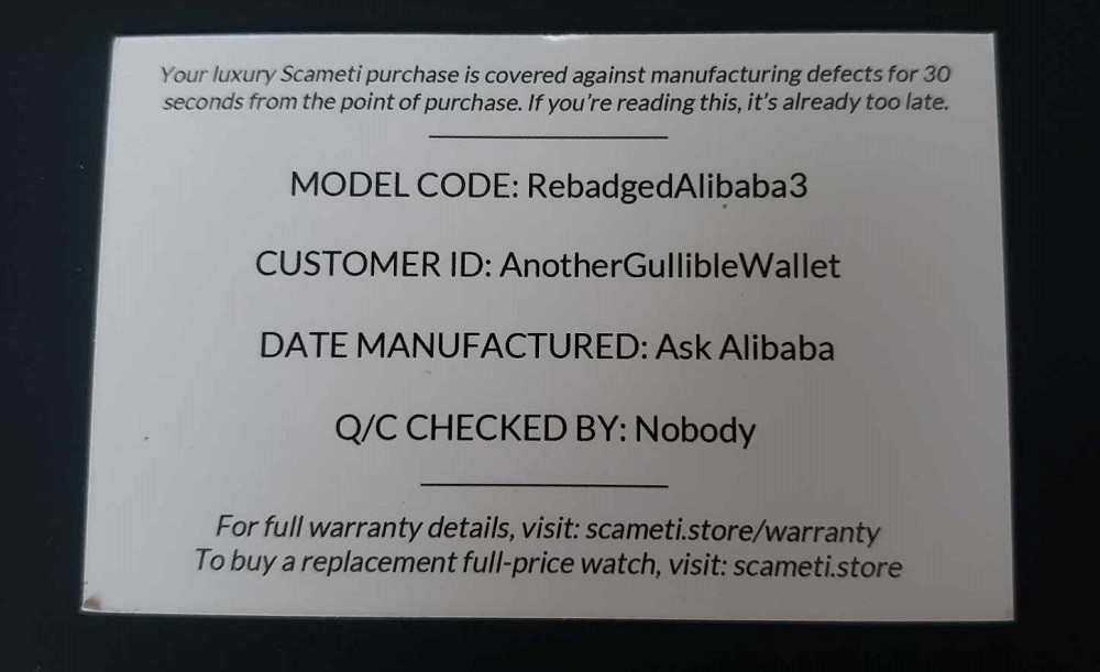 The warranty card that came with the Spaghetti Scameti iCon watch. All of the names are jokes about how cheap some fashion brand watches are and how they don't care about their customers like calling the customer Another Gullible Wallet